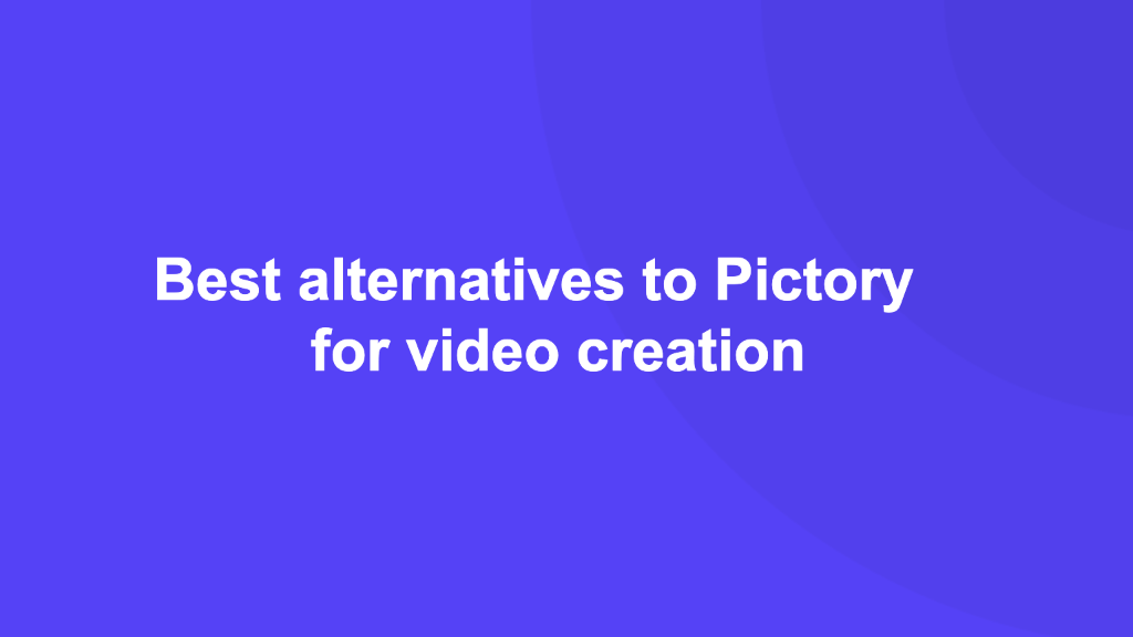 Best Pictory alternatives for video creation [2024]