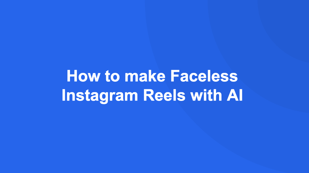 How to make Faceless Instagram Reels with AI