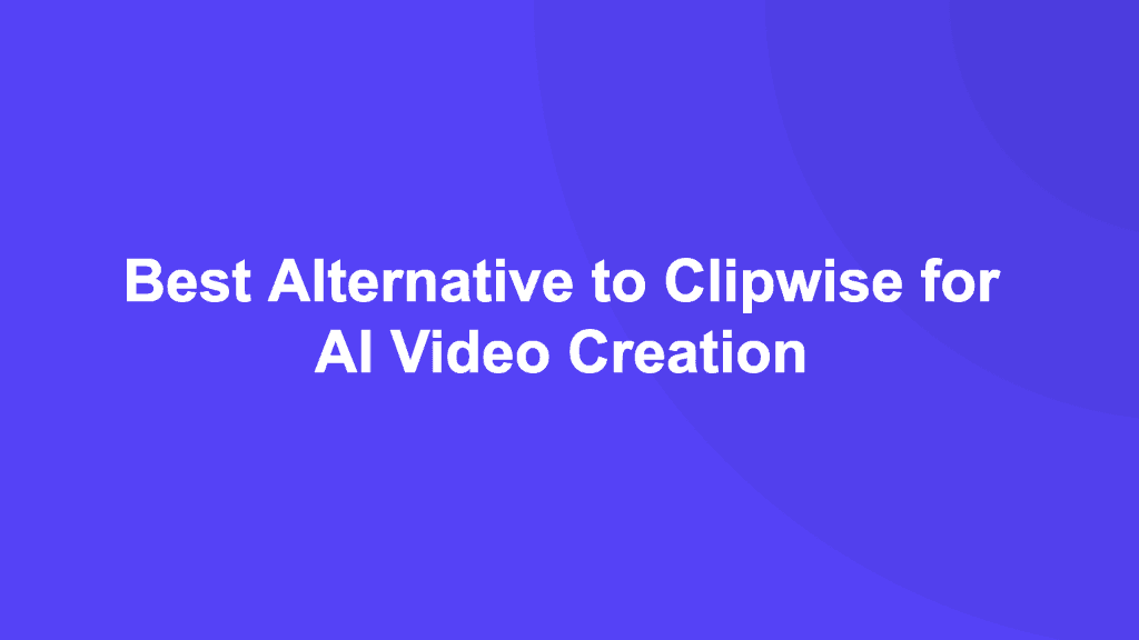 Best Clipwise Alternative for AI Video Creation 