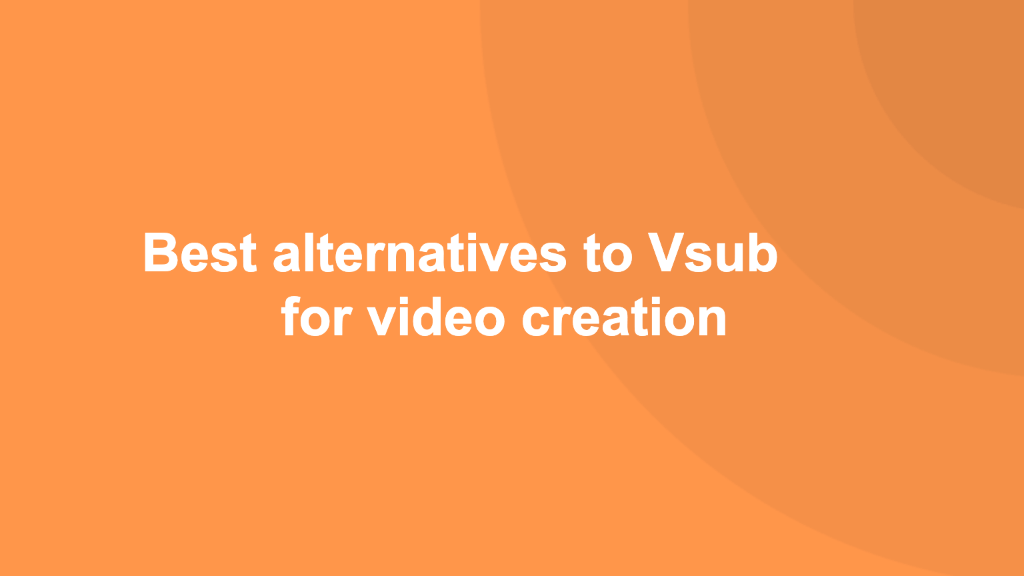 Best Vsub alternatives for video creation [2024] 