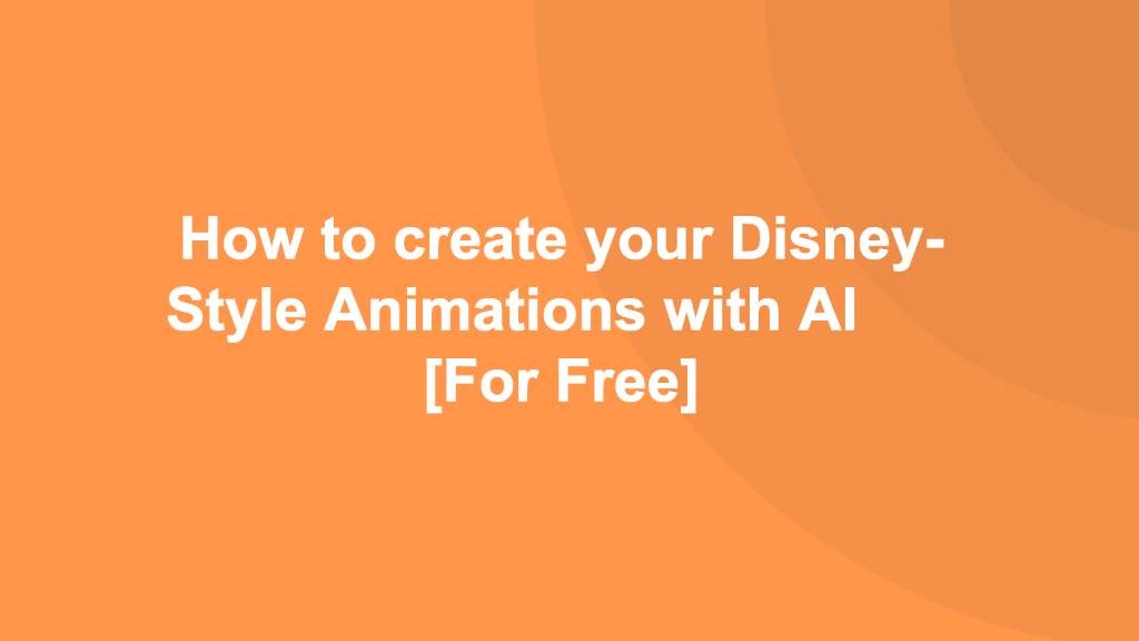 How to create your Disney Style Animations with AI [For free]