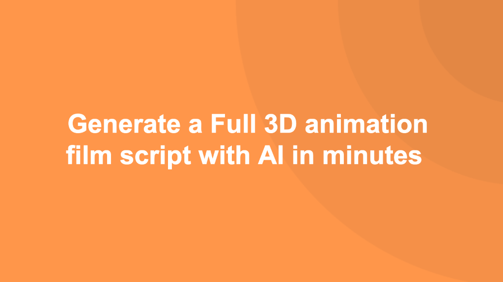 Generate a Full 3D animation film script with AI in minutes