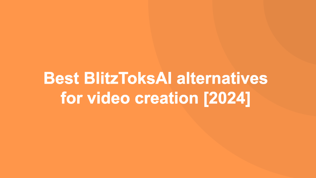 Best BlitzToksAI alternatives for video creation [2024]