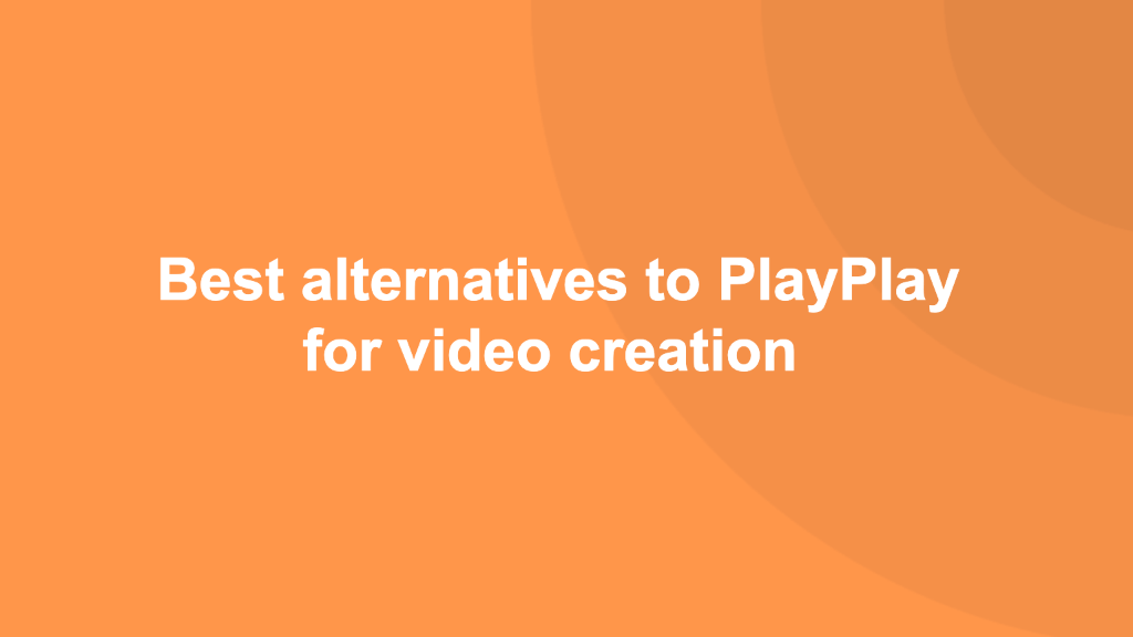 Best PlayPlay alternatives for video creation [2024]