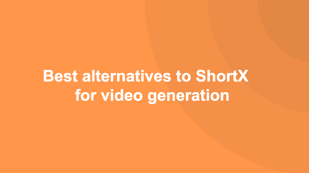 Best ShortX alternatives for video generation [2024]