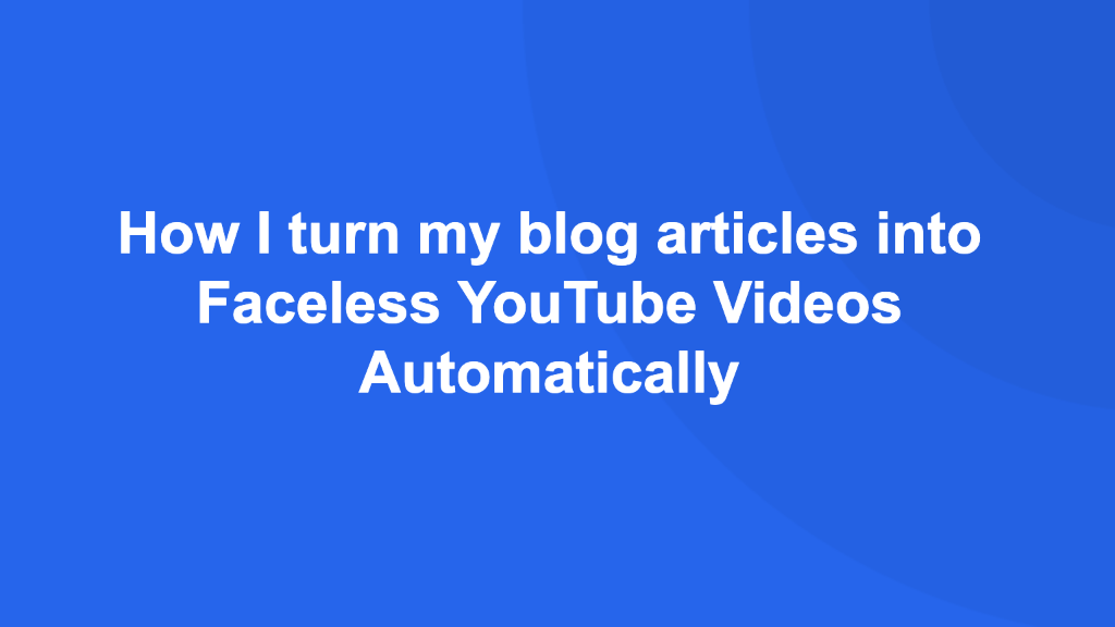 how-i-turn-my-blog-articles-into-faceless-youtube-videos-automatically